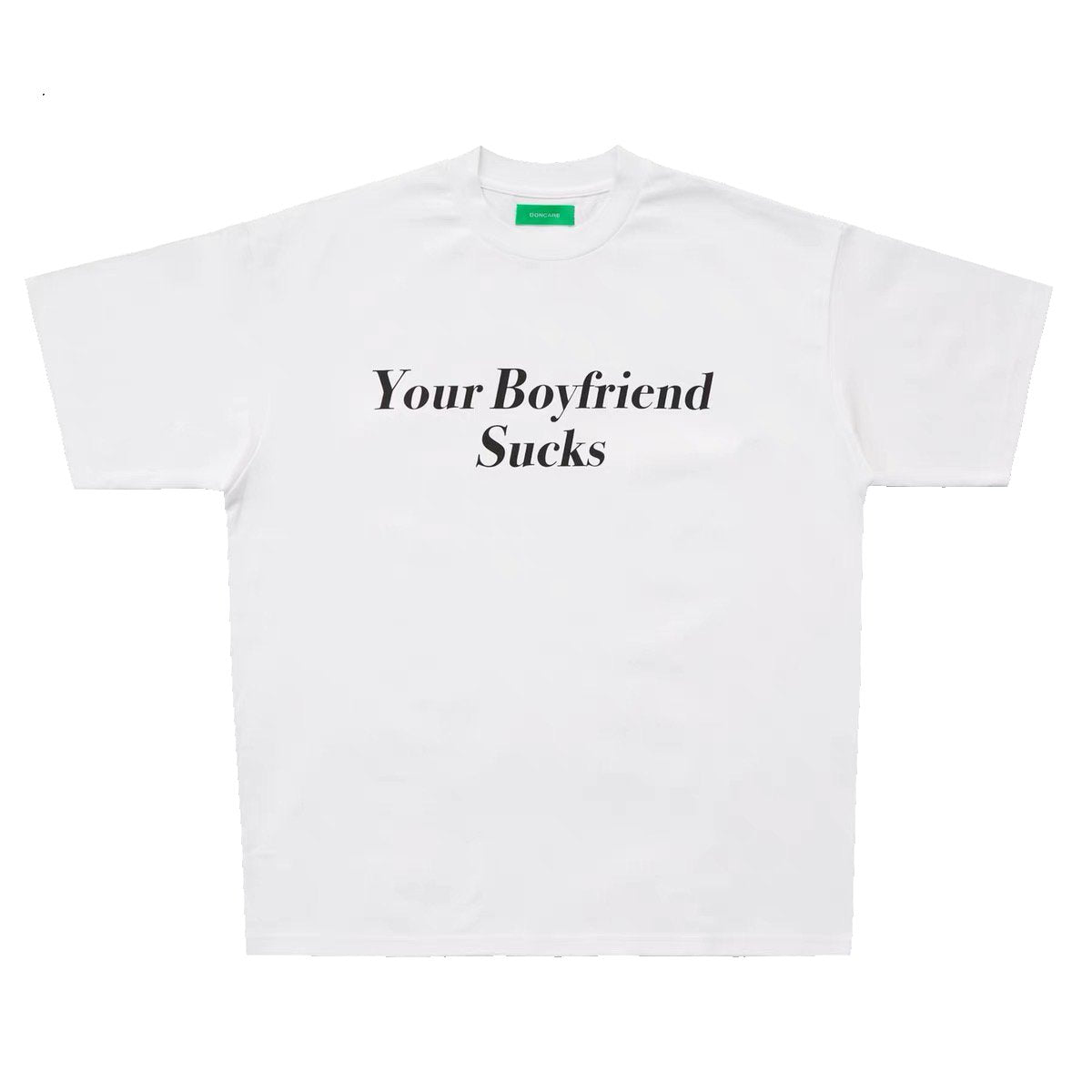 DONCARE "YOUR BF SUCKS Tee" - White